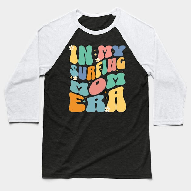 In My Surfing Mom Era - Surf Surfer Surfing, Water Sports Baseball T-Shirt by retroparks